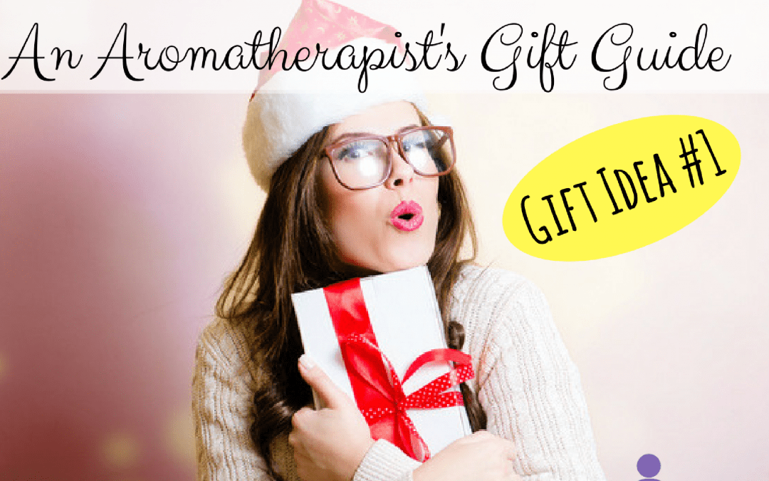 Aromatherapist Gift Guide