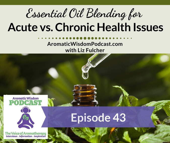AWP 043: EO Blending for Acute vs Chronic Health Issues