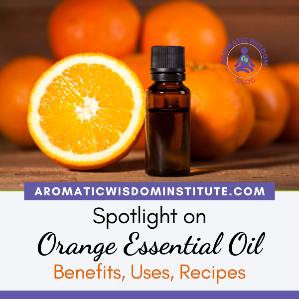 Fragrant Friday: Sweet Orange (Citrus sinensis) Essential Oil Spotlight