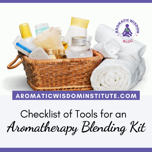 Checklist of Tools You’ll Need for an Aromatherapy Blending Kit