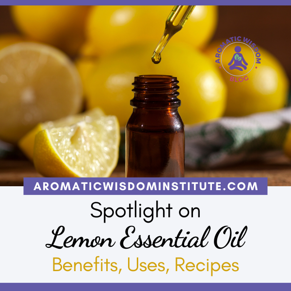 Fragrant Friday: Lemon Essential Oil Profile Spotlight (Citrus limon)