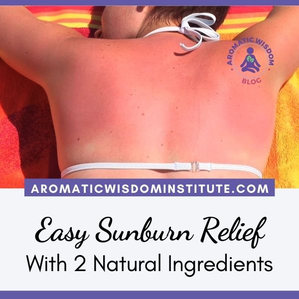 Easy Sunburn Relief with 2 Natural Ingredients and a Quick DIY Recipe