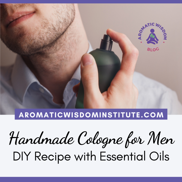 How to Craft a DIY Recipe for Men’s Cologne with Essential Oils