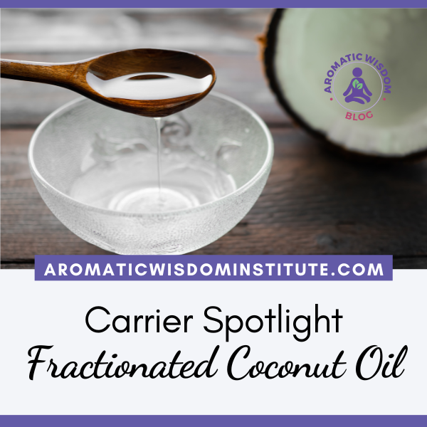 Carrier Spotlight: Fractionated Coconut Oil Uses and Benefits with Essential Oils