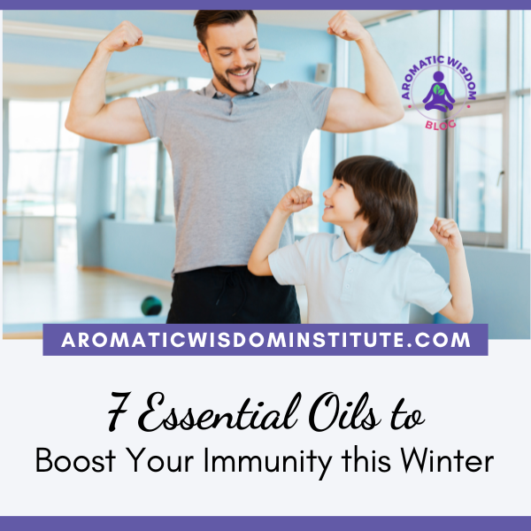 Seven Essential Oils to Boost Immunity This Winter